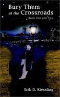 Bury Them at the Crossroads: Book One and Two 0759696780 Book Cover