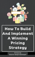 How To Build And Implement A Winning Pricing Strategy B0CQR65W4G Book Cover