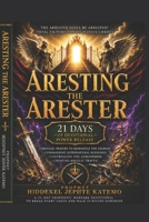 Aresting the Arester: Spiritual warfare B0H7QGXPWN Book Cover