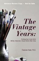 The Vintage Years: Finding Your Inner Artist (Writer, Musician, Visual Artist) After Sixty 0988205920 Book Cover