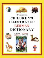 The Children's Illustrated German Dictionary: English-German/German-English 0781807220 Book Cover