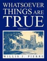 Whatsoever Things Are True 1441586245 Book Cover