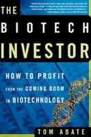 The Biotech Investor: How to Profit from the Coming Boom in Biotechnology 0805070699 Book Cover