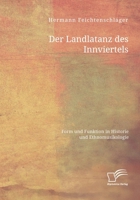Der Landlatanz des Innviertels. Form und Funktion in Historie und Ethnomusikologie 3691225047 Book Cover