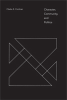 Character, Community and Politics 0817359621 Book Cover