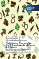Toxicological Emergencies: A to Z Encyclopaedia of Poison & Antidotes: Saving Toxic Lives from Autopsy Knives Where There is No Toxicologist ToxicoLegal Mnemonics, Easy Recalls, Tell Me Why's 3639760298 Book Cover