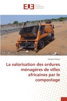 La valorisation des ordures ménagères de villes africaines par le compostage 6139528070 Book Cover