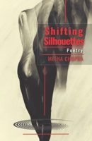 Shifting Silhouettes: Poetry 0993861350 Book Cover
