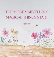 The Most Marvellous Magical Things Start Teeny Tiny 1764788303 Book Cover