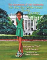 The Adventures of Jett Antoinette: The Day the White House Turned Green 1499065299 Book Cover