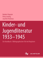 Kinder- Und Jugendliteratur 1933-1945: Ein Handbuchband 1: Bibliographischer Teil Mit Registern 3476018369 Book Cover