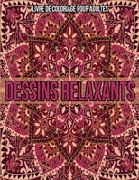 Dessins Relaxants: Livre De Coloriage Pour Adultes: Un Cahier De Coloriage Pour Adultes B08L5QCR5S Book Cover
