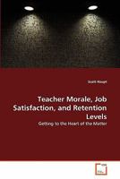 Teacher Morale, Job Satisfaction, and Retention Levels 3639303954 Book Cover