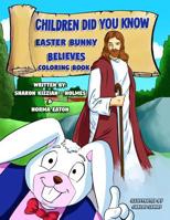 Children Did You Know: Easter Bunny Believes (Coloring Book) 1945669780 Book Cover