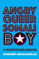 Angry Queer Somali Boy: A Complicated Memoir 0889776598 Book Cover