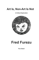 Art Is, Non-Art Is Not: A Critical Exploration B0DY5DH69J Book Cover
