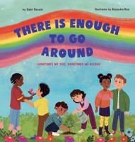 There Is Enough to Go Around: Sometimes We Give, Sometimes We Receive 1949633837 Book Cover