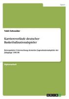 Karriereverl�ufe deutscher Basketballnationalspieler: Retrospektive Untersuchung deutscher Jugendnationalspieler der Jahrg�nge 1981-86 3640423887 Book Cover