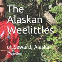 The Alaskan Weelittles: of Seward, Alaska B08JL8PYMP Book Cover