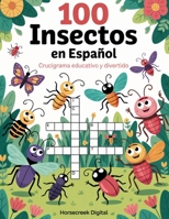 100 Insectos en Español: Crucigrama Educativo y Divertido (The Unexplained, the Absurd, and the True) (Spanish Edition) B0FHBLB6DL Book Cover