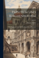 Papsttum Und Kirchenreform: Vier Kapitel Zur Geschichte Des Ausgehenden Mittelalters; Volume 1 1021662585 Book Cover