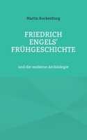 Friedrich Engels' Fr?hgeschichte: und die moderne Arch?ologie 3756236358 Book Cover