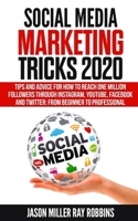 Social Media Marketing Tricks 2020: Tips and Advice for How to Reach One Million Followers through Instagram, YouTube, Facebook and Twitter: From Beginner to Professional B084FZ68TP Book Cover