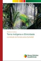 Terra Indígena e Etnicidade: a proteção da floresta pelos Kyikatêjê 613964657X Book Cover