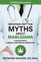The Official Study Guide for Weeding Out the Myths About Marijuana, Expanded Edition: A Medical and Biblical Perspective 1732581665 Book Cover