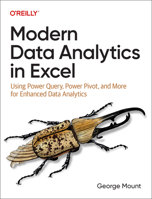 Modern Data Analytics in Excel: Using Power Query, Power Pivot and More for Enhanced Data Analytics 1098148827 Book Cover