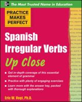 Practice Makes Perfect: Spanish Irregular Verbs Up Close 0071718087 Book Cover
