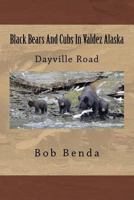Black Bears and Cubs in Valdez Alaska: Dayville Road 1530372216 Book Cover
