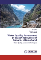 Water Quality Assessment of Water Resources of Almora, Uttarakhand: Water Quality Assessment Techniques 6200498512 Book Cover