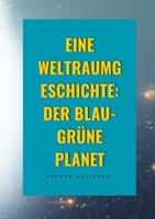 EIne Weltraumgeschichte: Der Blau-Grüne Planet (German Edition) 1105733246 Book Cover