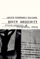 Queer Obscenity: Erotic Archives in Dictatorial Spain 1503638758 Book Cover