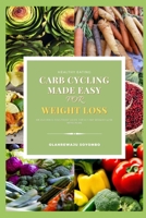 Carb Cycling Made Easy For Weight Loss For Men And Women: The Foolproof 7-Day Weight Loss Meal Plan B09JVMHPZ4 Book Cover