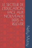 Le Secteur de l'Education Face Aux Nouveaux Defis a Relever B084DGQ9CF Book Cover