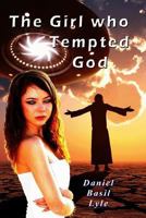 The Girl Who Tempted God 0979410169 Book Cover