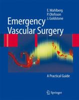 Emergency Vascular Surgery: A Practical Guide 3642079385 Book Cover