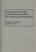 Recruiting, Educating, and Training Librarians for Collection Development (New Directions in Information Management) 0313285616 Book Cover