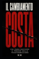 Il cambiamento costa (Italian Edition) B0H4BPGG7V Book Cover