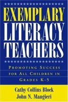 Exemplary Literacy Teachers: Promoting Success for All Children in Grades K-5 1606232355 Book Cover