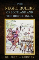 The Negro Rulers of Scotland and the British Isles 1734975121 Book Cover