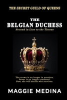 THE BELGIAN DUCHESS: THE SECRET GUILD OF QUEENS - BOOK THREE B0GM5TFGWH Book Cover