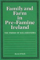 Family and Farm in Pre-Famine Ireland: The Parish of Killashandra 0299098443 Book Cover