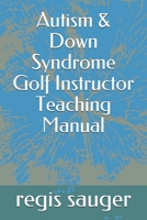 Autism & Down Syndrome Golf Instructor Teaching Manual B08CMDCHJV Book Cover
