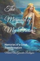 The Mermaid of My Dreams: Memories of a Great Transformation B0F1KR9FH5 Book Cover
