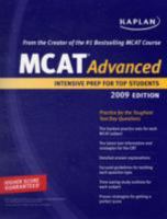 Kaplan MCAT Advanced 2009 Edition: Intensive Prep for Top Students (Kaplan Mcat 45)