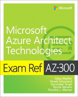 Exam Ref Az-300 Microsoft Azure Architect Technologies 0135802547 Book Cover