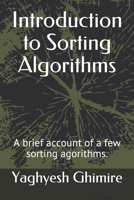 Introduction to Sorting Algorithms: A brief account of a few sorting agorithms. B096XK3HP3 Book Cover